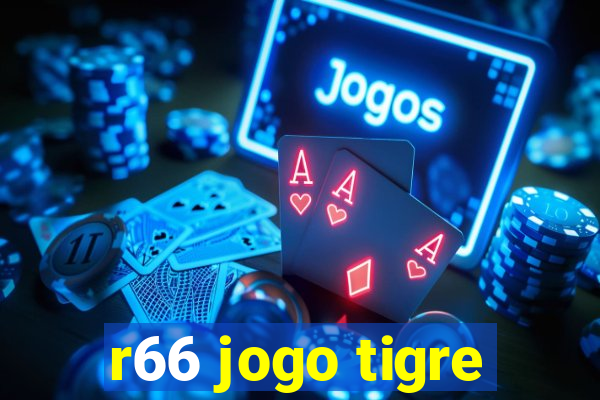 r66 jogo tigre